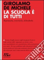 La scuola è di tutti. Ripensarla, costruirla, difenderla. E-book. Formato EPUB ebook