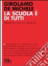 La scuola è di tutti. Ripensarla, costruirla, difenderla. E-book. Formato EPUB ebook