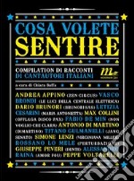 Cosa volete sentire. Compilation di racconti di cantautori italiani. E-book. Formato EPUB ebook