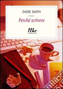 Perché scrivere. E-book. Formato EPUB ebook di Zadie Smith