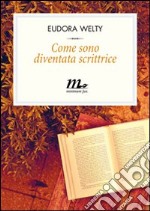 Come sono diventata scrittrice. E-book. Formato EPUB ebook