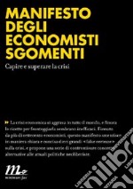 Manifesto degli economisti sgomenti. Capire e superare la crisi. E-book. Formato EPUB ebook