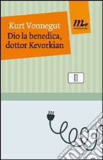 Dio la benedica, dottor Kevorkian. E-book. Formato EPUB ebook