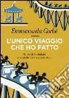 L'unico viaggio che ho fatto: Storia di Gardaland e di quello che è successo dopo. E-book. Formato EPUB ebook