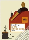 La fine dell'altro mondo. E-book. Formato EPUB ebook di Filippo D'Angelo