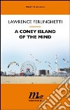 A Coney Island of the mind. E-book. Formato EPUB ebook di Lawrence Ferlinghetti