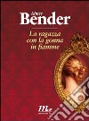 La ragazza con la gonna in fiamme. E-book. Formato EPUB ebook di Aimee Bender