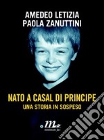 Nato a Casal di Principe. Una storia in sospeso. E-book. Formato EPUB ebook