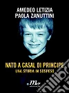 Nato a Casal di Principe. Una storia in sospeso. E-book. Formato EPUB ebook di Amedeo Letizia