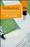 Questioni delicate che ho affrontato dall'analista. E-book. Formato EPUB ebook di Matthew Klam
