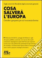 Cosa salverà l'Europa. Critiche e proposte per un'economia diversa. E-book. Formato EPUB ebook