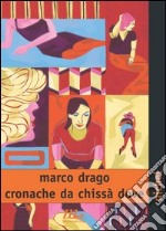 Cronache da chissà dove. E-book. Formato EPUB ebook