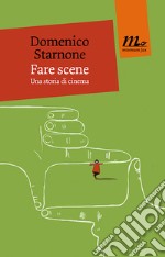 Fare scene. Una storia di cinema. E-book. Formato EPUB ebook