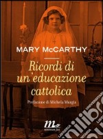 Ricordi di un'educazione cattolica. E-book. Formato EPUB ebook