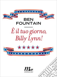 È il tuo giorno, Billy Lynn!. E-book. Formato EPUB ebook