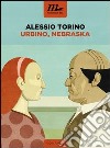 Urbino, Nebraska. E-book. Formato EPUB ebook di Alessio Torino