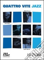 Quattro vite jazz. Cecil Taylor, Ornette Coleman, Herbie Nichols, Jackie McClean. E-book. Formato EPUB
