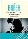 Come se avessi le ali. Le memorie perdute. E-book. Formato EPUB ebook di Chet Baker