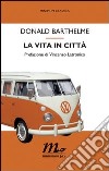 La vita in città. E-book. Formato EPUB ebook di Donald Barthelme