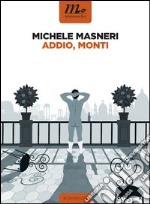 Addio, Monti. E-book. Formato EPUB ebook