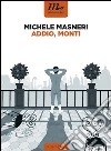 Addio, Monti. E-book. Formato EPUB ebook di Michele Masneri