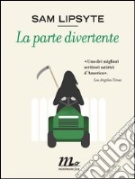 La parte divertente. E-book. Formato EPUB ebook