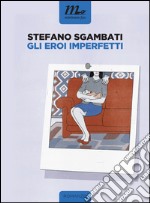 Gli eroi imperfetti. E-book. Formato EPUB