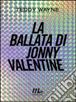 La ballata di Jonny Valentine. E-book. Formato EPUB ebook