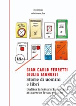 Storie di uomini e libri. L'editoria letteraria italiana attraverso le sue collane. E-book. Formato EPUB ebook