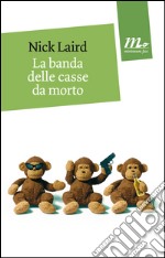 La banda delle casse da morto. E-book. Formato EPUB