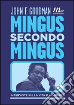 Mingus secondo Mingus. Interviste sulla vita e sulla musica. E-book. Formato EPUB ebook