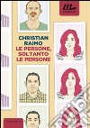 Le persone, soltanto le persone. E-book. Formato EPUB ebook di Christian Raimo