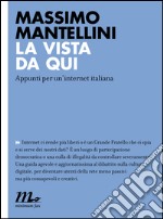 La vista da qui. Appunti per un'internet italiana. E-book. Formato EPUB ebook