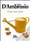 Il suo vero nome. E-book. Formato EPUB ebook di Charles D'Ambrosio