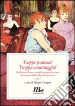 Troppe puttane! Troppo canottaggio! Da Balzac a Proust, consigli ai giovani scrittori dai maestri della letteratura francese. E-book. Formato EPUB ebook