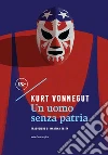 Un uomo senza patria. E-book. Formato EPUB ebook di Kurt Vonnegut