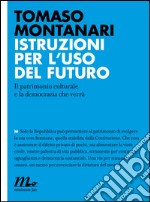 Istruzioni per l'uso del futuro. Il patrimonio culturale e la democrazia che verrà. E-book. Formato EPUB ebook