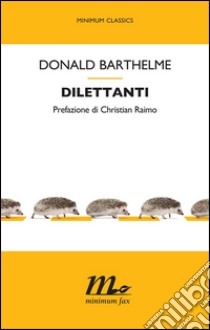 Dilettanti. E-book. Formato EPUB ebook di Donald Barthelme