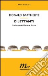 Dilettanti. E-book. Formato EPUB ebook di Donald Barthelme