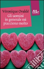 Gli uomini in generale mi piacciono molto. E-book. Formato EPUB ebook