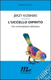 L'uccello dipinto. E-book. Formato EPUB ebook di Jerzy Kosinski