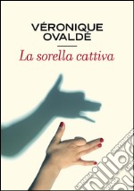 La sorella cattiva. E-book. Formato EPUB ebook