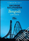 Bengodi e altri racconti. E-book. Formato EPUB ebook di George Saunders