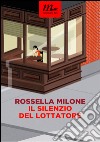 Il silenzio del lottatore. E-book. Formato EPUB ebook di Rossella Milone