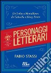 Il libro dei personaggi letterari. Dal dopoguerra a oggi. Da Lolita a Montalbano, da Gabriella a Harry Potter. E-book. Formato EPUB ebook