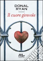 Il cuore girevole. E-book. Formato EPUB ebook