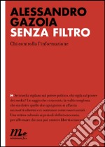 Senza filtro. Chi controlla l'informazione. E-book. Formato EPUB ebook