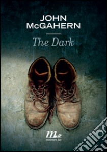 The dark. E-book. Formato EPUB ebook di John McGahern