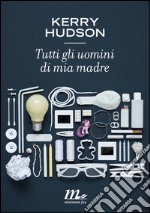 Tutti gli uomini di mia madre. E-book. Formato EPUB ebook