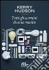 Tutti gli uomini di mia madre. E-book. Formato EPUB ebook di Kerry Hudson